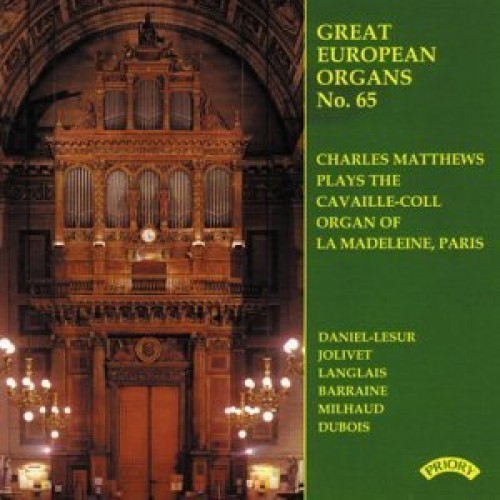 Great European Organs, No. 65: Charles Matthews Plays the Cavaille-Coll Organ of La Madeleine, Paris