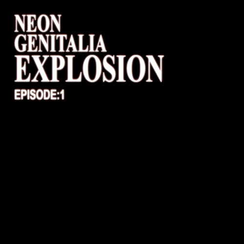 NEON GENITALIA EXPLOSION: Episode 1