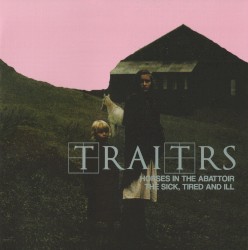 Horses in the Abattoir / The Sick, Tired and Ill