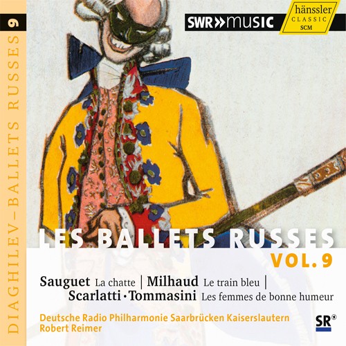 Les Ballets russes, vol. 9: Sauguet: La Chatte / Milhaud: Le Train bleu / Scarlatti/Tommasini: Les Femmes de bonne humeur