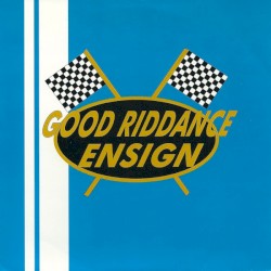 Good Riddance / Ensign