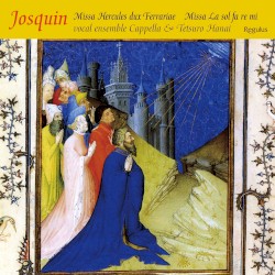 Josquin: Missa Hercules dux Ferrariæ / Missa La sol fa re mi