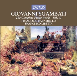 The Complete Piano Works, Vol. VI