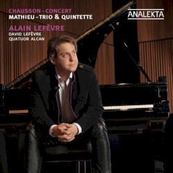 Mathieu: Trio & Quintette / Chausson: Concert