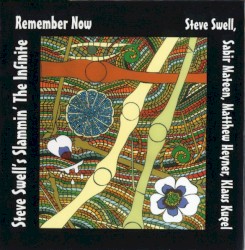 Steve Swell’s Slammin’ the Infinite Remember Now