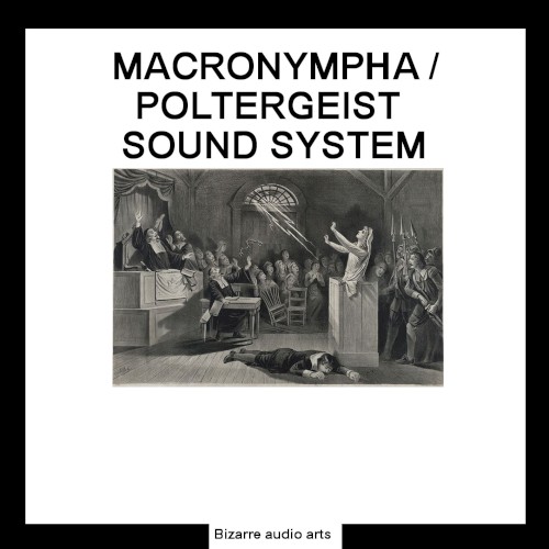 Macronympha / Polrergeist Sound System