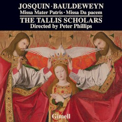 Josquin: Missa Mater Patris / Bauldeweyn: Missa Da pacem