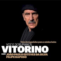 Vem Devagarinho para a Minha Beira - Voz e Dois Pianos