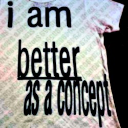 I Am Better as a Concept