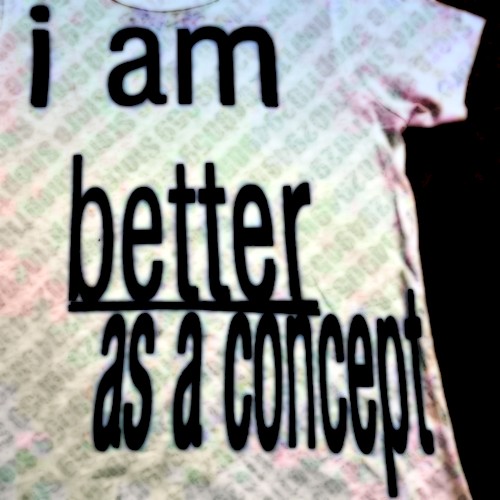 I Am Better as a Concept
