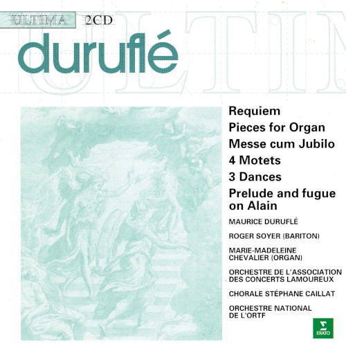 Requiem/ Pieces for Organ/ Messe cum Jubilo/ 4 Motets/ 3 Dances/ Prelude and fugue on Alain