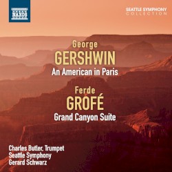 Gershwin: An American in Paris - Grofé: Grand Canyon Suite