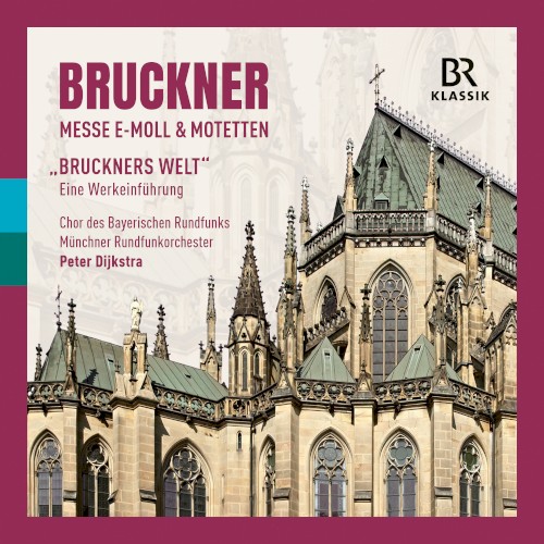 Bruckner: Mass in E minor & Motets & “BRUCKNER’S WORLD” - An introduction to the works
