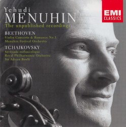 The Unpublished Recordings: Beethoven: Violin Concerto / Romance no. 1 / Tchaikovsky: Sérénade mélancolique