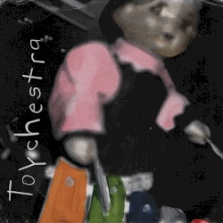 Toychestra