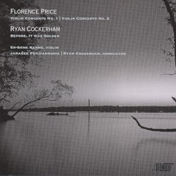 Price: Violin Concerto no. 1 / Violin Concerto no. 2 / Cockerham: Before, It Was Golden