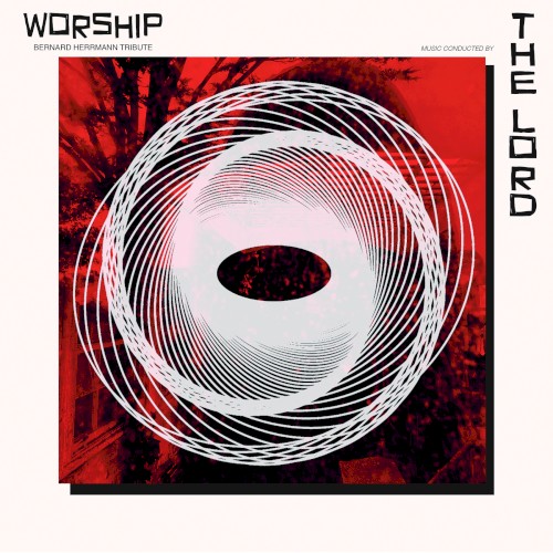 Worship: Bernard Herrmann Tribute
