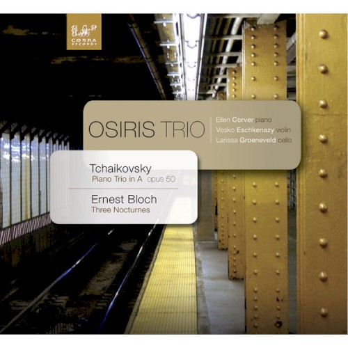 Tchaikowsky: Piano Trio in a Minor, Op. 50 - Bloch: Three Nocturnes for Violin, Cello and Piano