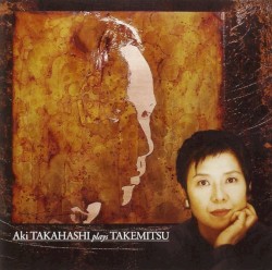 Aki Takahashi Plays Takemitsu