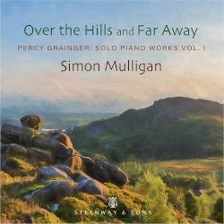 Over the Hills and Far Away - Percy Grainger: Solo Piano Works Vol. 1