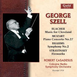 Blacher: Music for Cleveland / Mozart: Piano Concerto no. 27 / Brahms: Symphony no. 2 / Stravinsky: Fireworks
