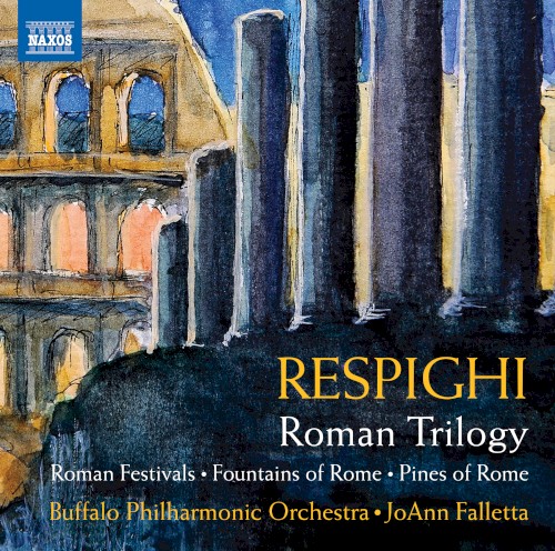 Roman Trilogy: Roman Festivals / Fountains of Rome / Pines of Rome