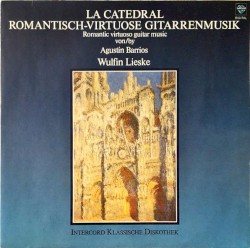 La catedral: Romantisch‐virtuose Gitarrentmusik