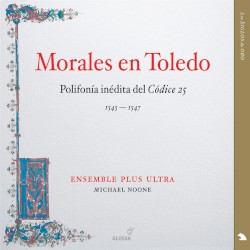 Morales en Toledo: Polifonía inédita del Códice 25 (Ensemble Plus Ultra feat. conductor: Michael Noone)