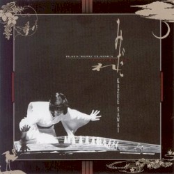 Kazue Sawai Plays Koto Classics