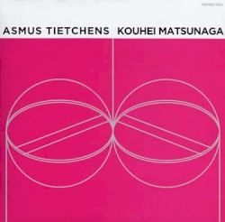 Asmus Tietchens / Kouhei Matsunaga