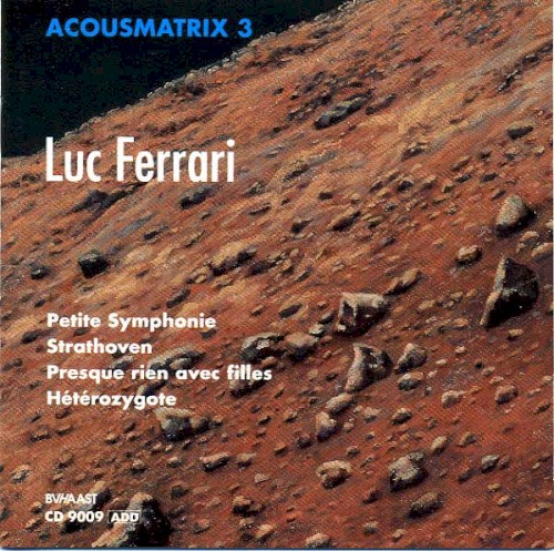 Acousmatrix III: Petite Symphonie / Strathoven / Presque rien avec filles / Hétérozygote