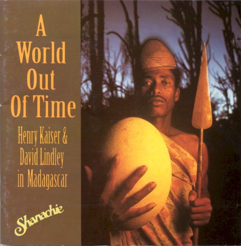 A World out of Time: Henry Kaiser & David Lindley in Madagascar