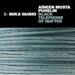 Aíneen musta puhelin (Black Telephone of Matter)