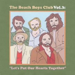 Beach Boys Club Vol. 3: Let's Put Our Hearts Together (Covers from the Beach Boys' catalog and extended universe)