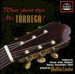 What about this, Mr. Tárrega ?