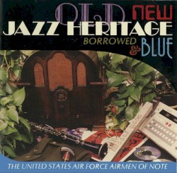 Jazz Heritage: Old, New, Borrowed and Blue