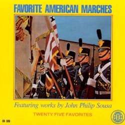 Favorite American Marches: Twenty Five Favorites