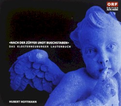 Nach Der Züffer Undt Buechstaben: Das Klosterneuburger Lautenbuch