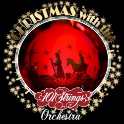 Christmas with the 101 Strings Orchestra & Singers