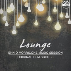 Lounge - Ennio Morricone Music Session (Original Film Scores)