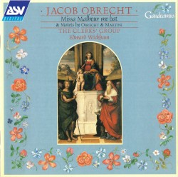 Missa Malheur me bat & Motets by Obrecht & Martini