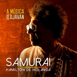 Samurai - Hamilton de Holanda (A Música de Djavan)
