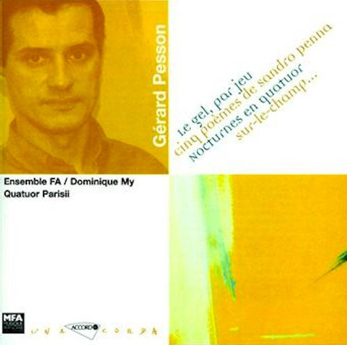 Le Gel, Par Jeu / Cinq Poèmes de Sandro Penna / Nocturnes en Quatuor / Sur-le-champ...