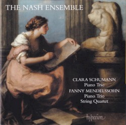 Clara Schumann: Piano Trio / Fanny Mendelssohn: Piano Trio / String Quartet