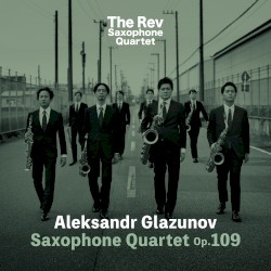 Aleksandr Glazunov: Saxophone Quartet op. 109