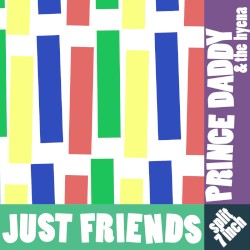 Just Friends / Prince Daddy & the Hyena