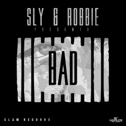 Sly & Robbie Presents: Bad