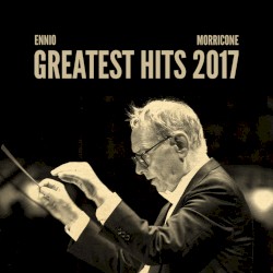 Ennio Morricone Greatest Hits 2017