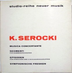 Musica Concertante / Segmenti für Kammerorchester / Episoden für Streicher und 9 Schlagzeuggruppen / Symphonische Fresken