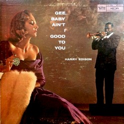 Gee Baby Ain’t I Good to You